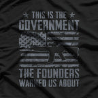 This Is The Government Our Founders Warned Us About T-Shirt