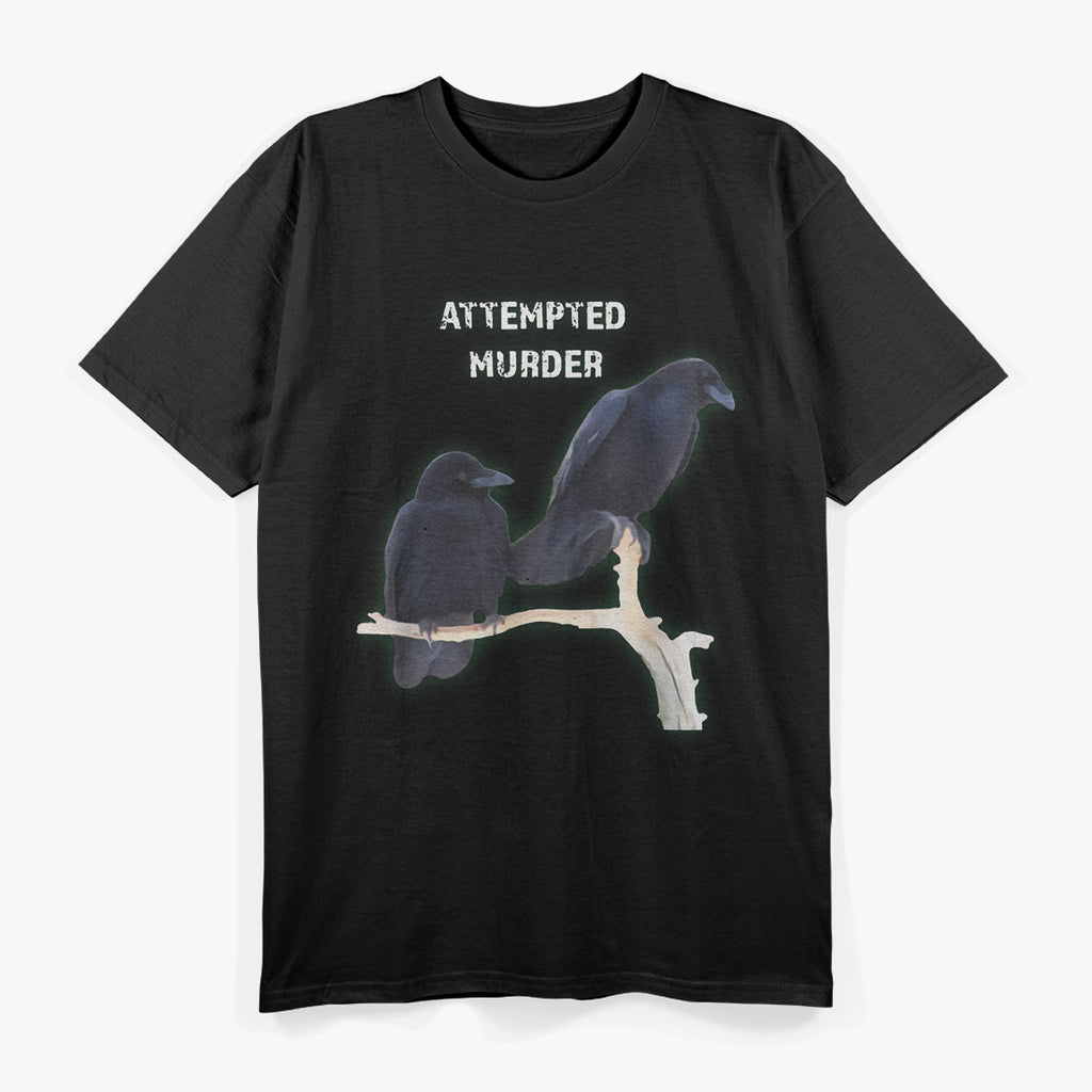 Cool Attempted Murder – Funny Crow Raven Dark Humor Bird Lover T-Shirt