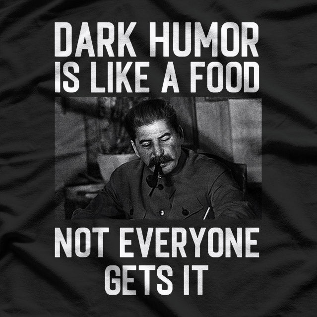 Dark Humor Is Like Food, Not Everyone Gets It - Funny Sarcastic T-Shirt
