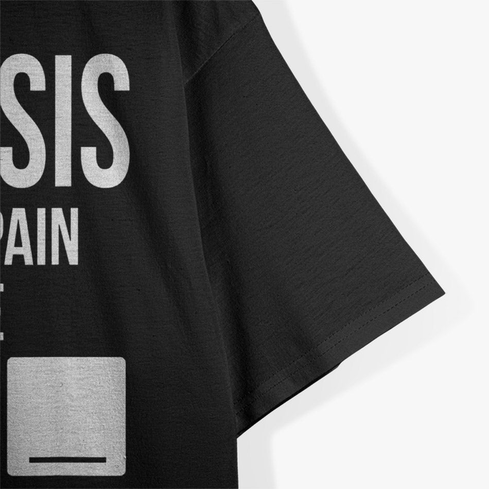 Dialysis Is A Big Pain: Honest Patient T-Shirt