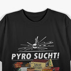 Pyro Sucht T-Shirt