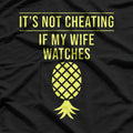 It’s Not Cheating If My Wife Watches T-Shirt
