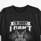 I'm Sorry I Can't, I Have Plans with Bunny T-Shirt