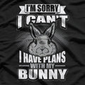 I'm Sorry I Can't, I Have Plans with Bunny T-Shirt