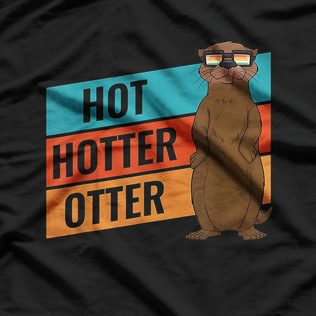 Hot, Hotter, Otter: Sizzling Cuteness T-Shirt