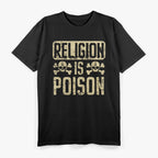 Religion Is Poison Bold Statement Atheist T-Shirt