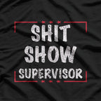 Shit Show Supervisor Dad Mom Boss Teacher Present T-Shirt