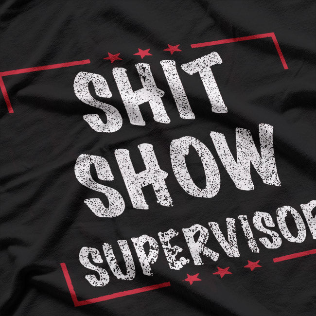 Shit Show Supervisor Dad Mom Boss Teacher Present T-Shirt