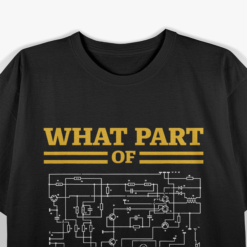 What Part of Don't You Understand, Funny Electrician T-Shirt