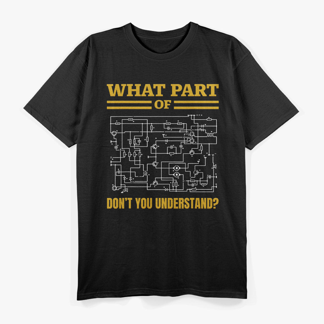 What Part of Don't You Understand, Funny Electrician T-Shirt