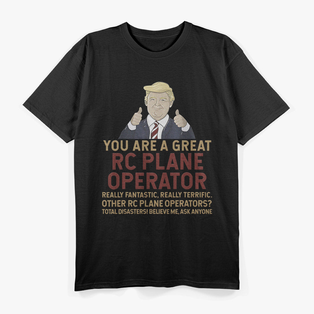 Trump - You Are A Great RC Plane Operator T-Shirt