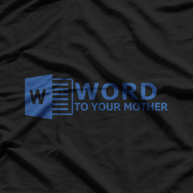 Word To Your Mother T-Shirt