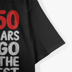 50th Birthday Gag Dress 50 Years Ago I Was The Fastest Funny T-Shirt