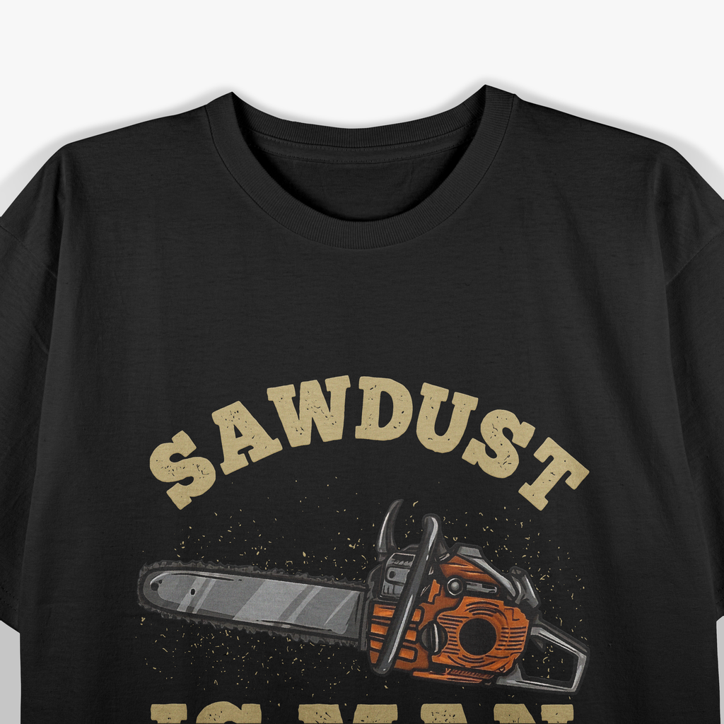 Sawdust Is Man Glitter, Chainsaw Lumberjack T-Shirt