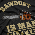 Sawdust Is Man Glitter, Chainsaw Lumberjack T-Shirt