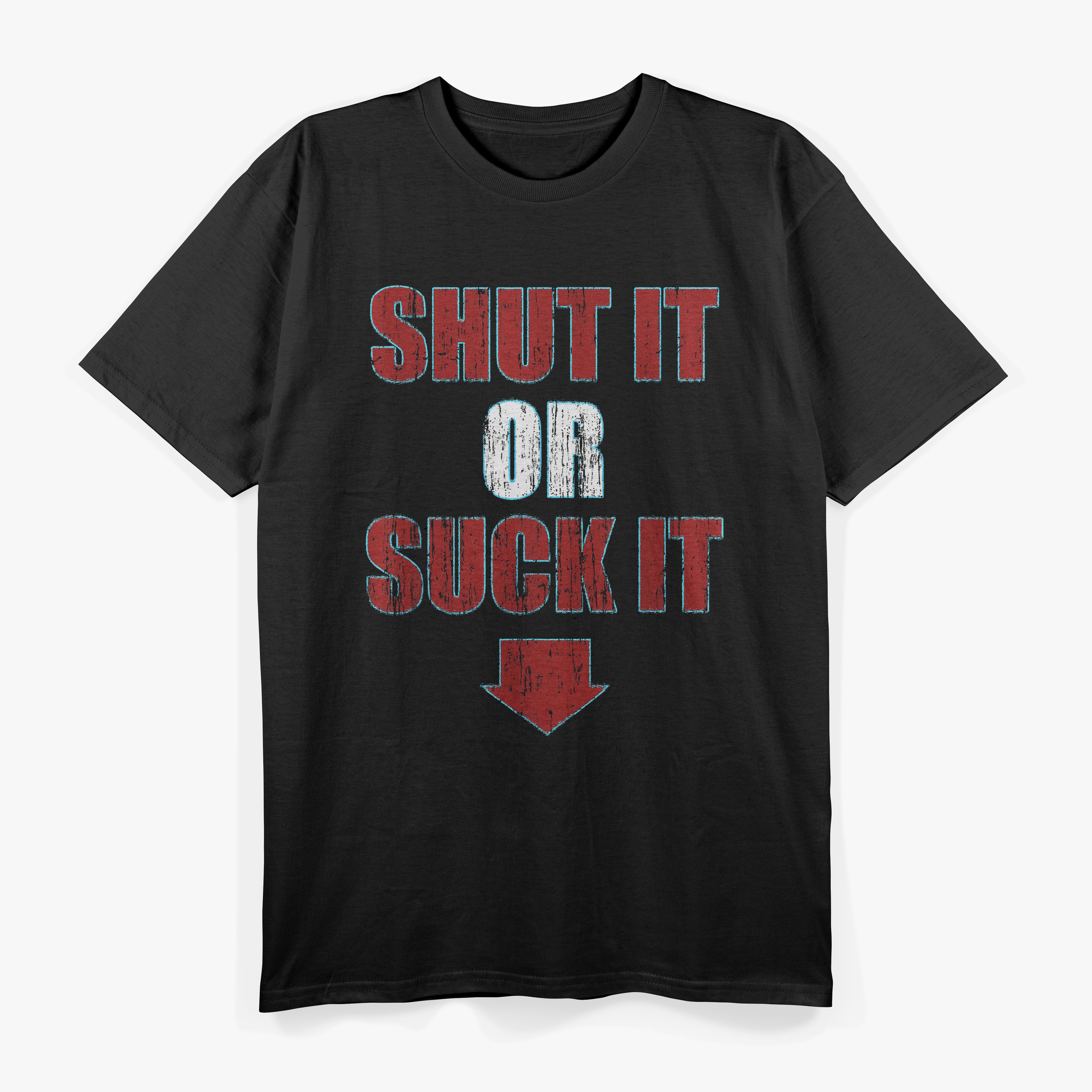 Shut It Or Suck It Funny T-Shirt