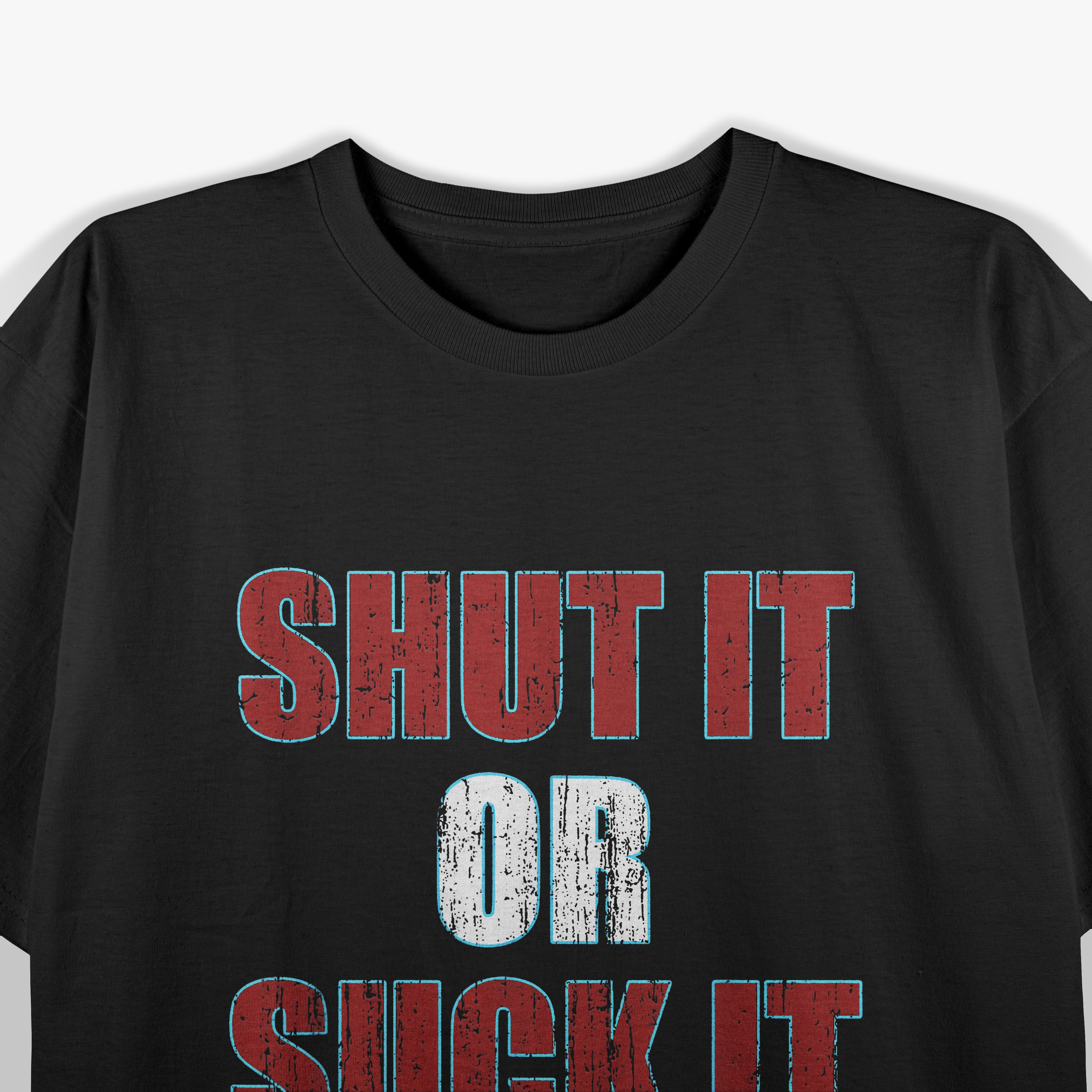 Shut It Or Suck It Funny T-Shirt