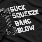 Suck Squeeze Bang Blow Piston Engine T-Shirt