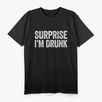 Surprise I'm Drunk Funny Adult Day Drinking Party T-Shirt