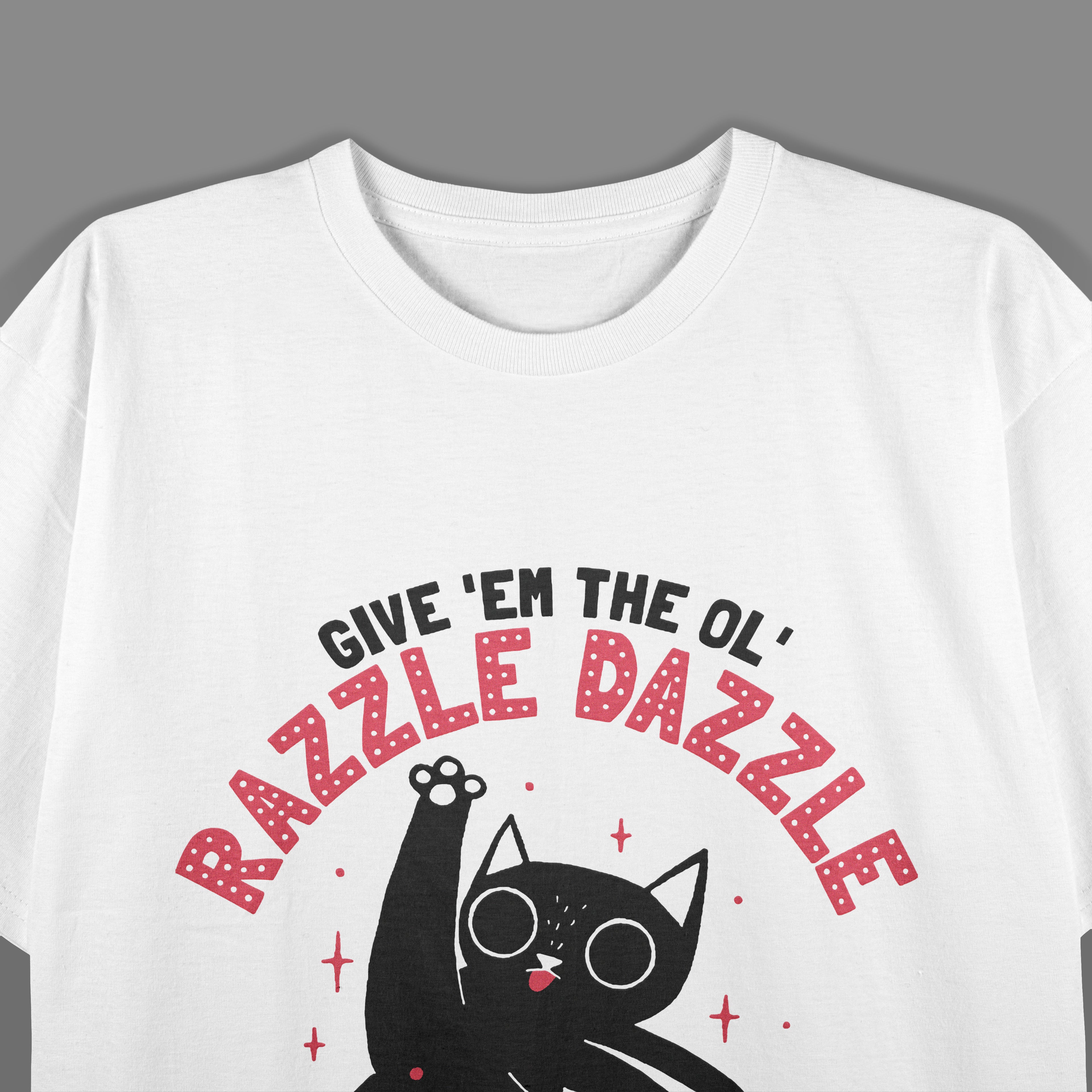 Cat Give ’Em The Ol’ Razzle Dazzle T-Shirt