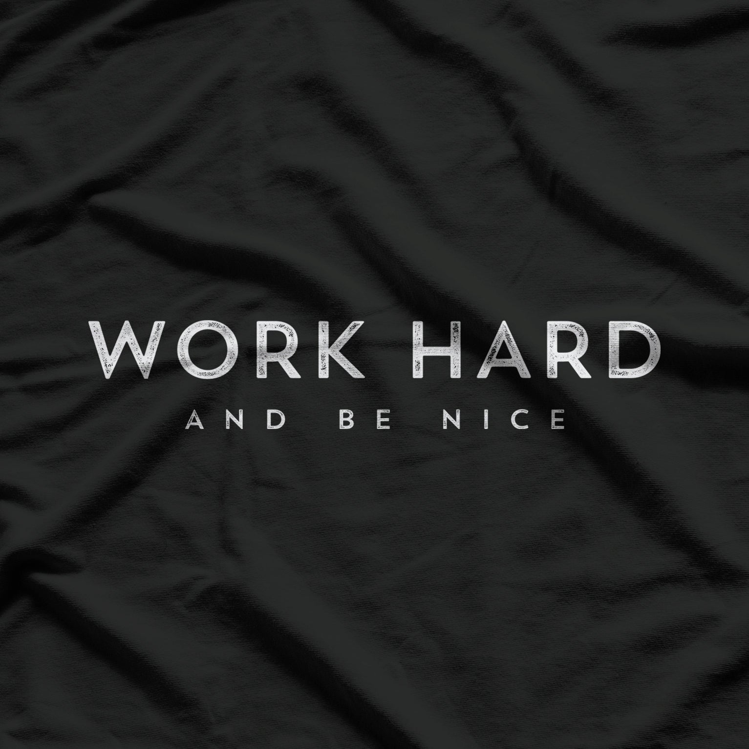 Work Hard And Be Nice Positive Motivational T-Shirt