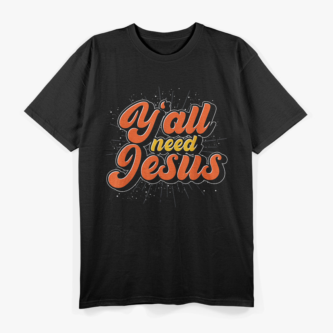 Y'all Need Jesus Shirt Funny Southern Christian T-Shirt