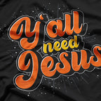 Y'all Need Jesus Shirt Funny Southern Christian T-Shirt