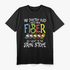 My Doctor Said I Need More Fiber - Funny Crochet Knitting T-Shirt