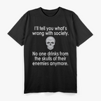 Wrong Society - Drink From The Skull of Your Enemies T-Shirt