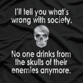 Wrong Society - Drink From The Skull of Your Enemies T-Shirt