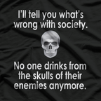 Wrong Society - Drink From The Skull of Your Enemies T-Shirt