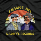 I Want My Daddy’s Records - Funny Son in Sanford Retro T-Shirt