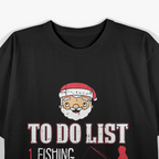 Fishing To-Do List - Funny Santa Fisherman Holiday T-Shirt