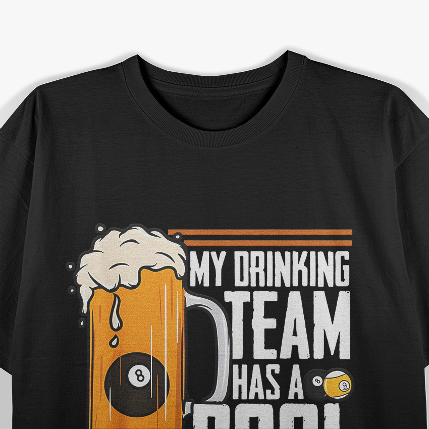 My Drinking Team Has a Pool Problem - Funny Billiards T-Shirt