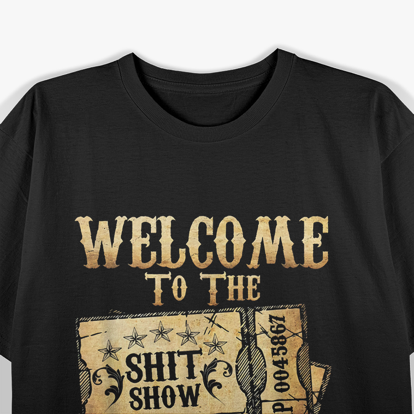 Welcome to the Sh*tshow - Funny Drinking Party T-Shirt