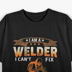 I'm A Welder Distressed I Cant Fix Stupid T-Shirt