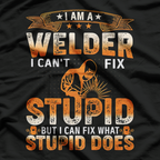 I'm A Welder Distressed I Cant Fix Stupid T-Shirt
