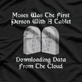 Moses – The First to Download from the Cloud T-Shirt