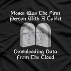 Moses – The First to Download from the Cloud T-Shirt