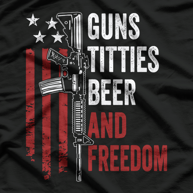 Guns, Titties, Beer & Freedom – USA Drinking T-Shirt