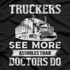 Truckers See More Funny Truck Driver Gifts for Trucking Dads T-Shirt