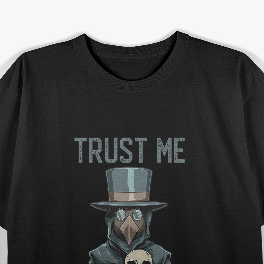 Trust Me, I Am A Doctor - Plague Doctor Medieval T-Shirt