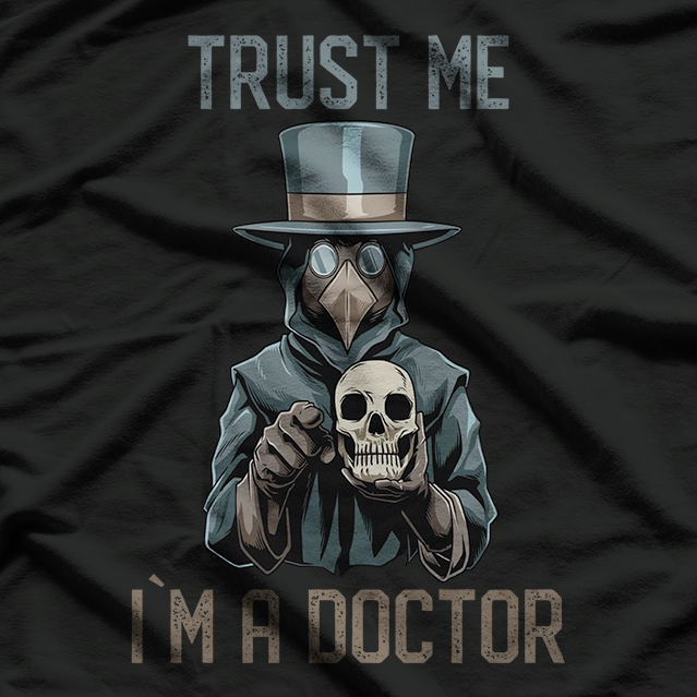 Trust Me, I Am A Doctor - Plague Doctor Medieval T-Shirt