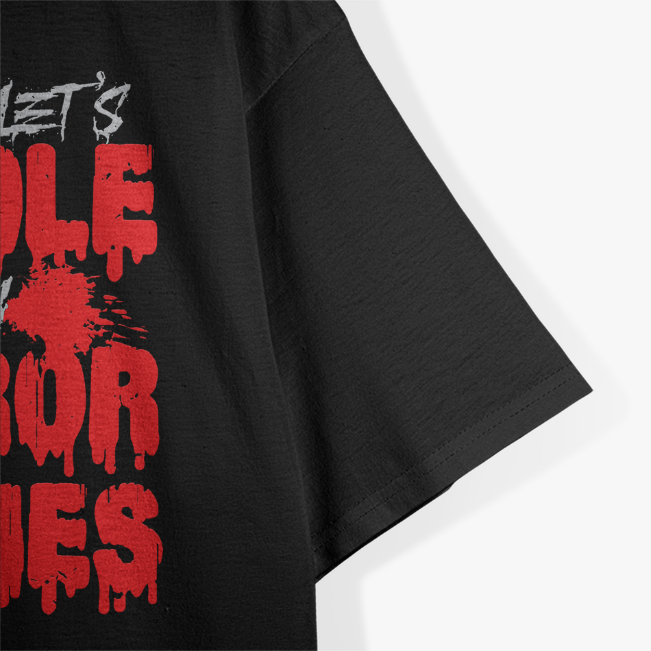 Let’s Cuddle and Watch Horror Movies - Funny Scary Lover T-Shirt