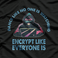 Dance Like No One Is Watching - Funny Cybersecurity Hack Shirt