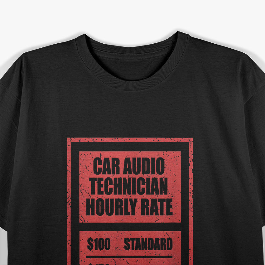 Car Audio Technician Hourly Rate T-Shirt