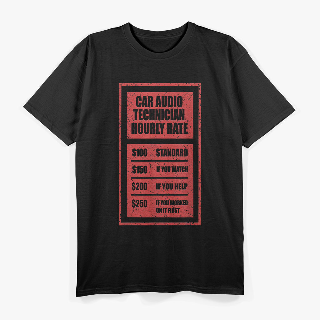 Car Audio Technician Hourly Rate T-Shirt