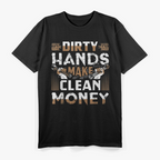 Dirty Hand Make Clean Money Funny T-Shirt