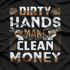 Dirty Hand Make Clean Money Funny T-Shirt
