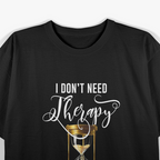 I Don’t Need Therapy, Just Days of Our Lives Retro Humor T-Shirt